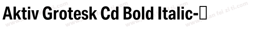 Aktiv Grotesk Cd Bold Italic字体转换